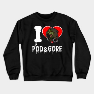 I <3 Pod & Gore Crewneck Sweatshirt